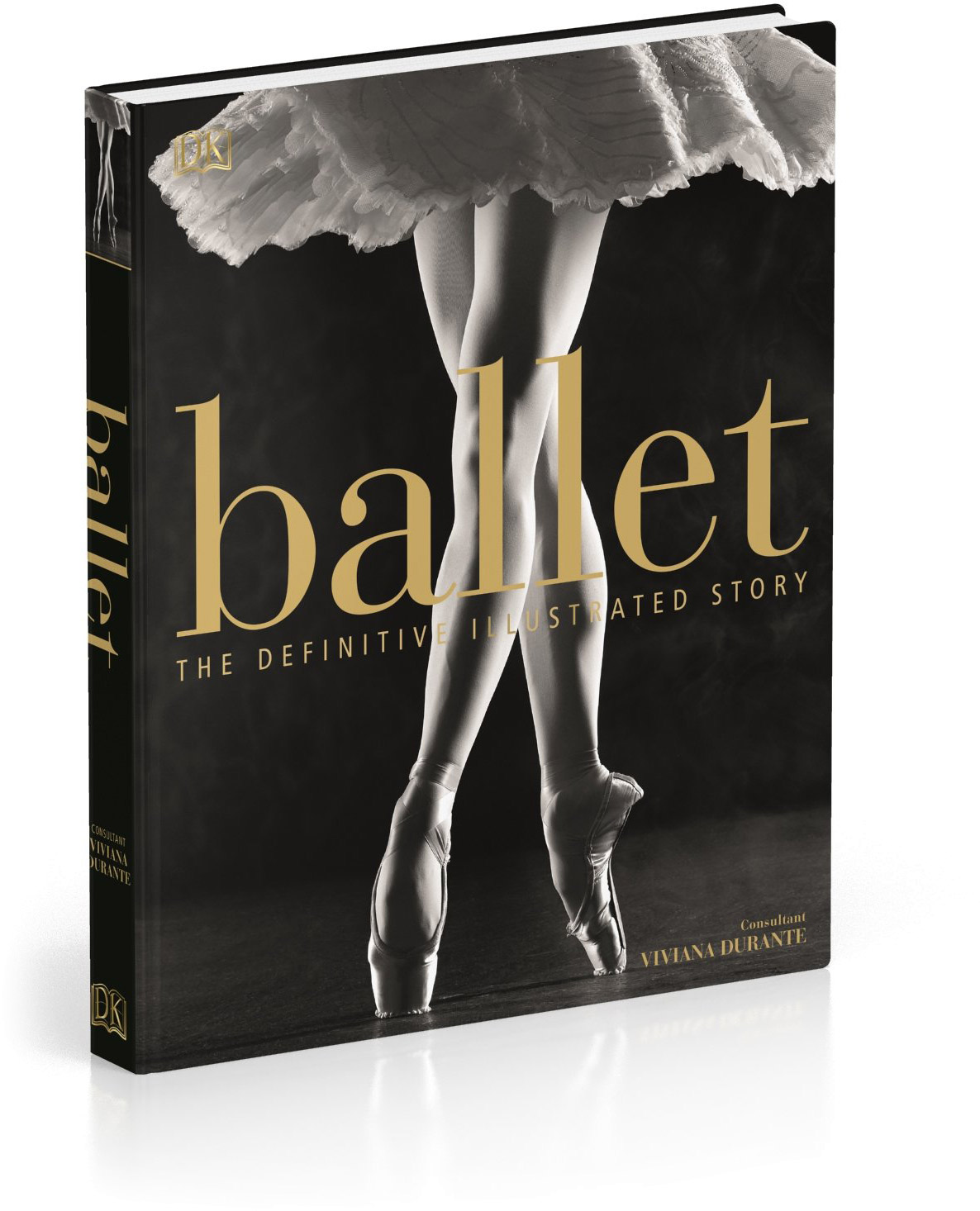 Ballet: The Definitive Illustrated Story Jessica Teague